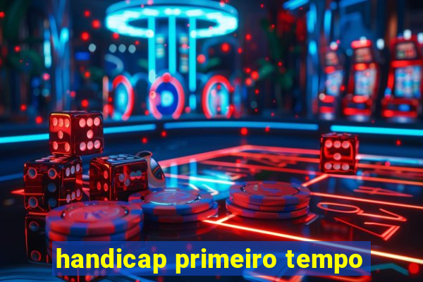 handicap primeiro tempo